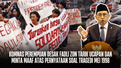 Komnas Perempuan Desak Fadli Zon Tarik Ucapan dan Minta Maaf atas Pernyataan Soal Tragedi Mei 1998