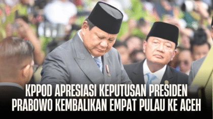 KPPOD Apresiasi Keputusan Presiden Prabowo Kembalikan Empat Pulau ke Aceh: Titik Akhir Polemik Wilayah