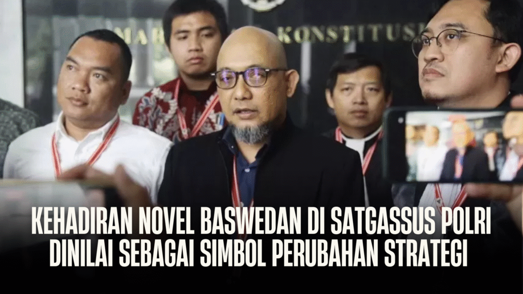 Kehadiran Novel Baswedan di Satgassus Polri Dinilai sebagai Simbol Perubahan Strategi dalam Optimalisasi Penerimaan Negara