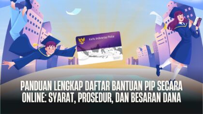 Panduan Lengkap Daftar Bantuan PIP Secara Online: Syarat, Prosedur, dan Besaran Dana