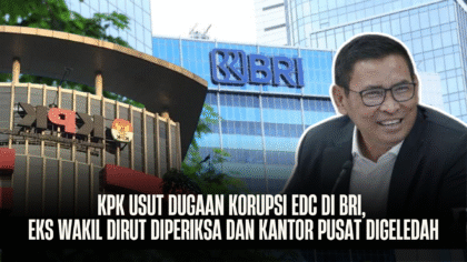 KPK Usut Dugaan Korupsi EDC di BRI, Eks Wakil Dirut Diperiksa dan Kantor Pusat Digeledah