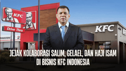 Jejak Kolaborasi Salim, Gelael, dan Haji Isam di Bisnis KFC Indonesia: Dari Akuisisi Saham hingga Kontroversi Nilai Transaksi - KFC - Gambar 813
