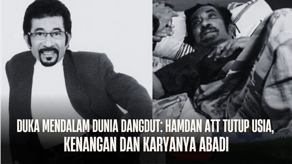 Duka Mendalam Dunia Dangdut: Hamdan ATT Tutup Usia, Kenangan dan Karyanya Abadi - Dunia - Gambar 852